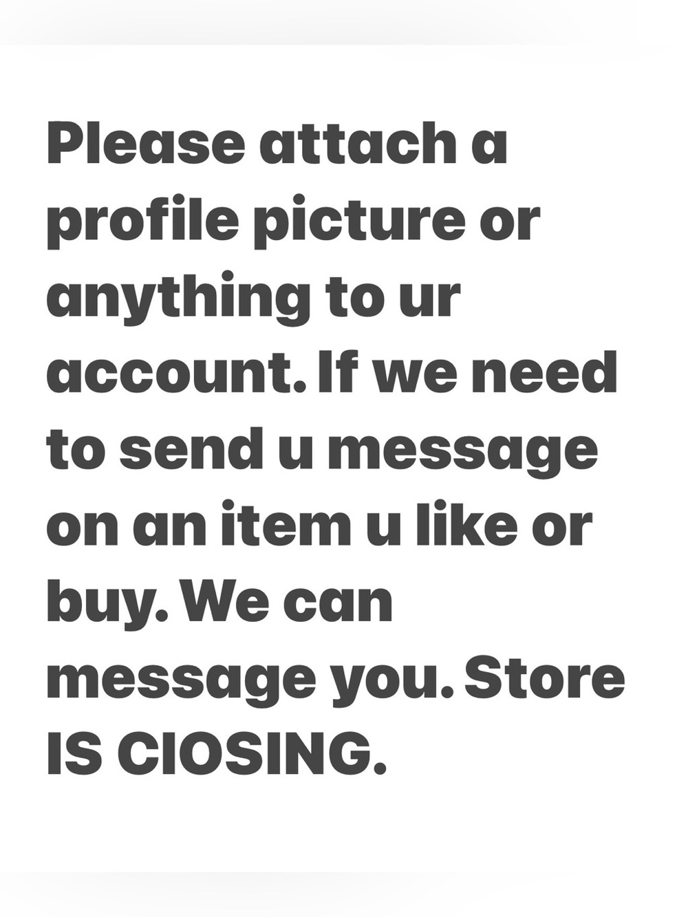 If there is a problem with a purchase we can’t massage you without a photo.